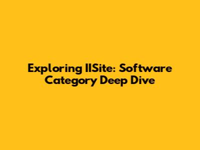 Exploring IISite: Software Category Deep Dive