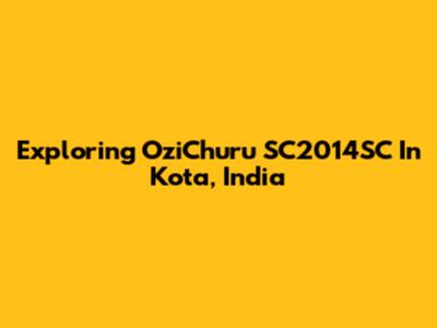 Exploring OziChuru SC2014SC In Kota, India