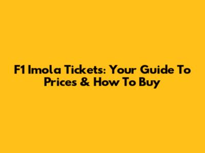 F1 Imola Tickets: Your Guide To Prices & How To Buy