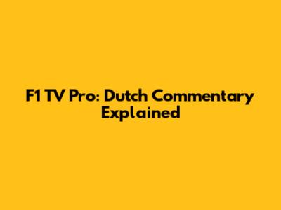F1 TV Pro: Dutch Commentary Explained