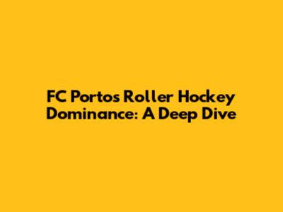 FC Porto's Roller Hockey Dominance: A Deep Dive