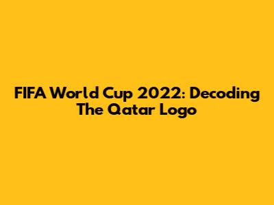 FIFA World Cup 2022: Decoding The Qatar Logo