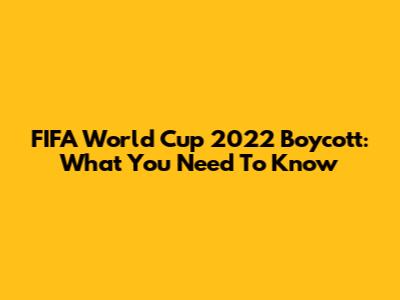 FIFA World Cup 2022 Boycott: What You Need To Know