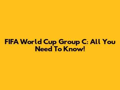 FIFA World Cup Group C: All You Need To Know!