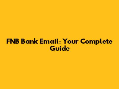FNB Bank Email: Your Complete Guide