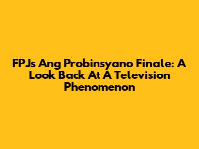 FPJ's Ang Probinsyano Finale: A Look Back At A Television Phenomenon