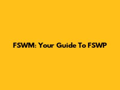 FSWM: Your Guide To FSWP