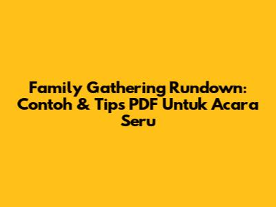 Family Gathering Rundown: Contoh & Tips PDF Untuk Acara Seru
