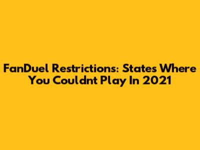 FanDuel Restrictions: States Where You Couldn't Play In 2021