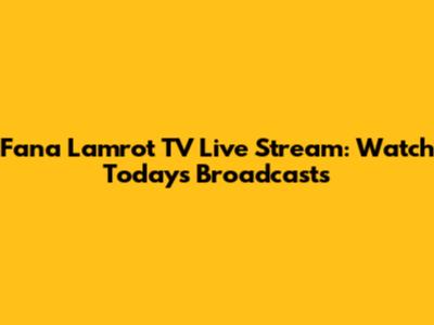 Fana Lamrot TV Live Stream: Watch Today's Broadcasts
