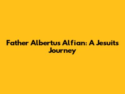 Father Albertus Alfian: A Jesuit's Journey