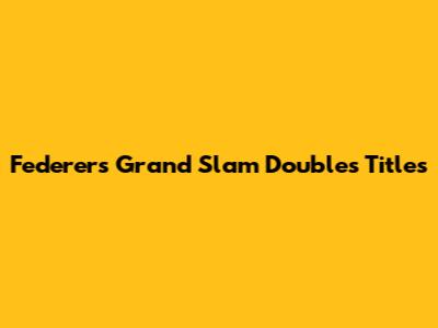 Federer's Grand Slam Doubles Titles
