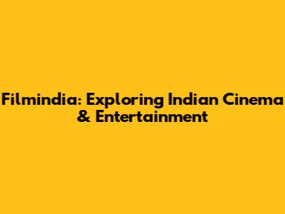 Filmindia: Exploring Indian Cinema & Entertainment