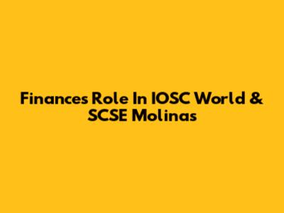 Finance's Role In IOSC World & SCSE Molinas