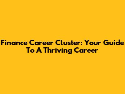 Finance Career Cluster: Your Guide To A Thriving Career