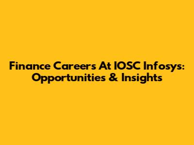 Finance Careers At IOSC Infosys: Opportunities & Insights
