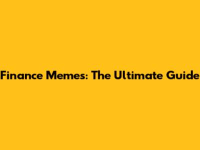 Finance Memes: The Ultimate Guide