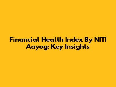 Financial Health Index By NITI Aayog: Key Insights