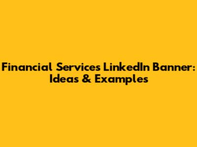Financial Services LinkedIn Banner: Ideas & Examples
