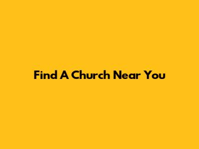 Find A Church Near You