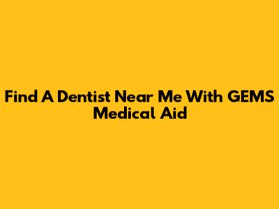 Find A Dentist Near Me With GEMS Medical Aid