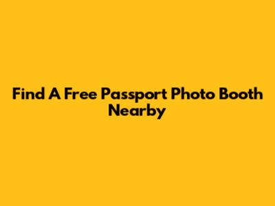 Find A Free Passport Photo Booth Nearby