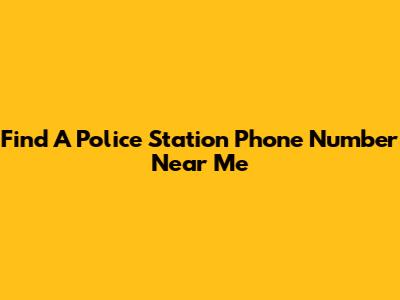 Find A Police Station Phone Number Near Me