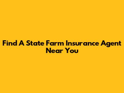 Find A State Farm Insurance Agent Near You