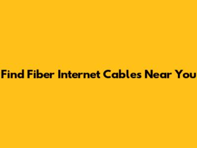 Find Fiber Internet Cables Near You