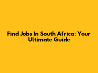 Find Jobs In South Africa: Your Ultimate Guide