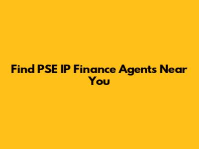 Find PSE IP Finance Agents Near You