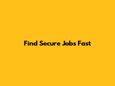 Find Secure Jobs Fast