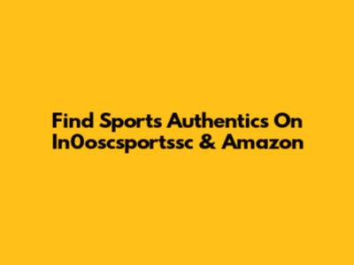 Find Sports Authentics On In0oscsportssc & Amazon
