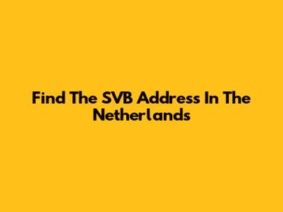 Find The SVB Address In The Netherlands