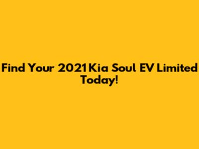Find Your 2021 Kia Soul EV Limited Today!