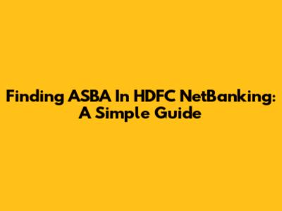 Finding ASBA In HDFC NetBanking: A Simple Guide