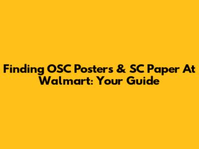 Finding OSC Posters & SC Paper At Walmart: Your Guide