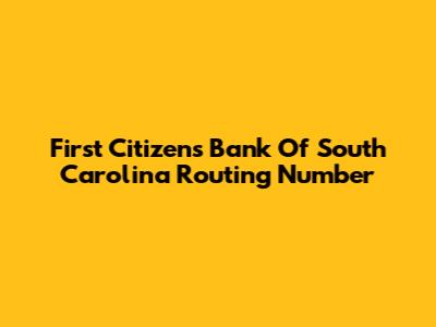 First Citizens Bank Of South Carolina Routing Number