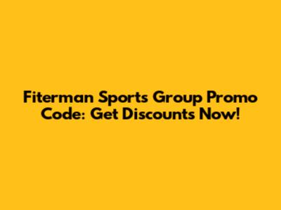 Fiterman Sports Group Promo Code: Get Discounts Now!