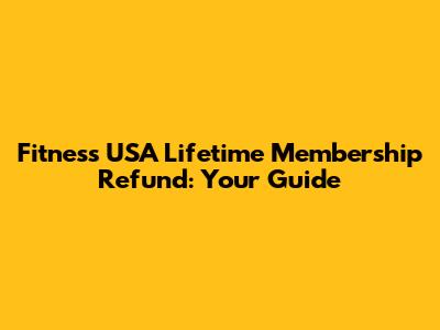 Fitness USA Lifetime Membership Refund: Your Guide