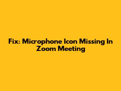 Fix: Microphone Icon Missing In Zoom Meeting