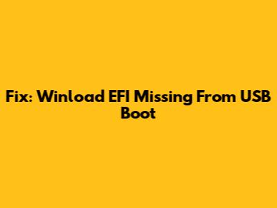 Fix: Winload EFI Missing From USB Boot