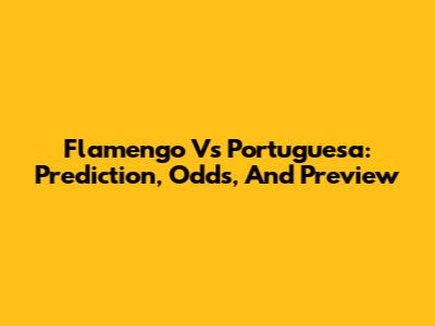 Flamengo Vs Portuguesa: Prediction, Odds, And Preview