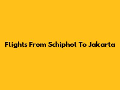 Flights From Schiphol To Jakarta