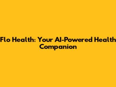 Flo Health: Your AI-Powered Health Companion