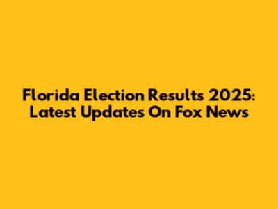 Florida Election Results 2025: Latest Updates On Fox News