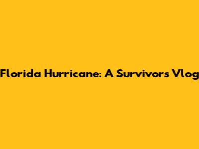 Florida Hurricane: A Survivor's Vlog