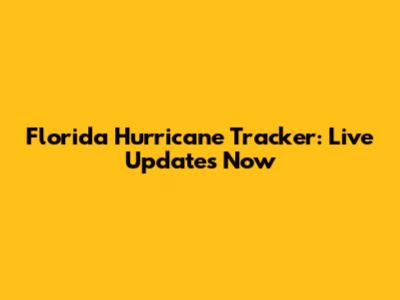 Florida Hurricane Tracker: Live Updates Now