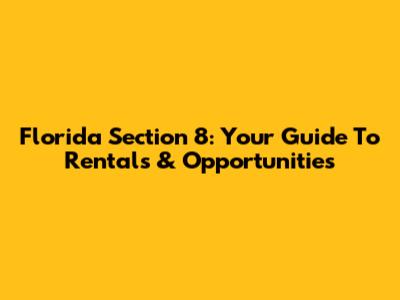 Florida Section 8: Your Guide To Rentals & Opportunities