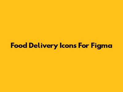 Food Delivery Icons For Figma